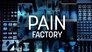 Pain Factory