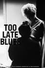 Too Late Blues