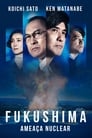 Fukushima – Ameaça Nuclear