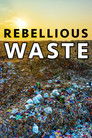 Rebellious Waste