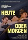 Heute oder morgen Heute oder morgen
