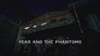 Fear and the Phantoms