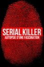 Serial killer, autopsie d'une fascination