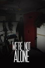 We're Not Alone
