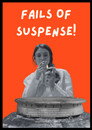 Fails of Suspense