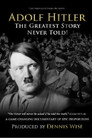 Adolf Hitler: The Greatest Story Never Told