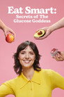 Plakat for 'Eat Smart: Secrets of The Glucose Goddess'