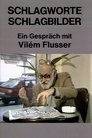 Schlagworte – Schlagbilder. Ein Gespräch mit Vilém Flusser