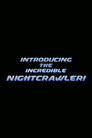 Introducing the Incredible Nightcrawler!