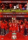 Liverpool FC - Champions League Final & The Road To Istanbul