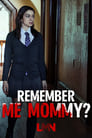مشاهدة فيلم Remember Me, Mommy? 2020 مترجم أون لاين بجودة عالية