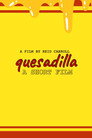quesadilla: a short film