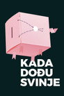 Kada Dođu Svinje (2018) In Streaming Ita /Altadefinizione Film Senza Limiti