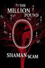The Million Pound Shaman Scam