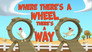 Where There's a Wheel, There's a Way