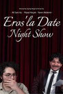 Eros'la Date Night Show