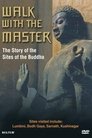 Walk with the Master: The Story of the Sites of the Buddha