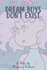 Dream Boys Don't Exist