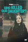 Plakat for 'Who Killed Our Daughter?'