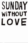 Sunday Without Love