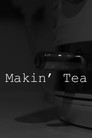 Makin' Tea (HD). Makin' Tea Teljes Film Magyarul () Ingyen Online