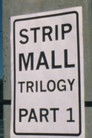 Strip Mall Trilogy