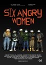 Six Angry Women