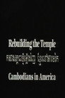 Rebuilding the Temple: Cambodians in America