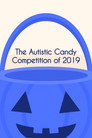 The Autistic Candy Competition of 2019