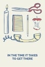 In the Time It Takes to Get There poster
