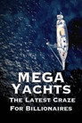 Plakat for 'Mega Yachts: The Latest Craze for Billionaires'