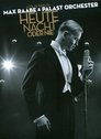 Max Raabe: Heute Nacht Oder Nie - Live in Berlin