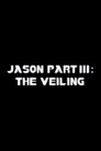 Jason Part III: The Veiling