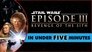 Star Wars: Revenge of the Sith in Under Five Minutes