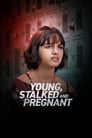 Young, Stalked, and Pregnant
