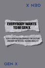 Everybody Wants to Be Gen X