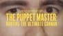 The Puppet Master: Hunting the Ultimate Conman en Streaming gratuit sans limite | YouWatch Sï¿½ries poster .0