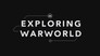 Exploring Warworld