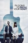 I'm Going to Break Your Heart poster