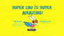Super Lou Is Super Amazing!