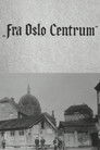 Oslofilm: Fra Oslo Centrum