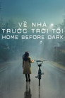 Về nhà trước trời tối – Home Before Dark