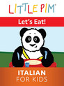 Plakat for 'Little Pim: Lets Eat! - Italian for Kids'