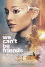 Poster for Ariana Grande: We Can't Be Friends (Wait for Your Love)