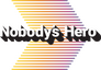 Nobody's Hero Nobody's Hero