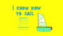 I Know How To Sail