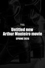 Untilted new Arthur Monteiro movie