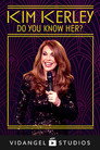 Kim Kerley: Do You Know Her?（）｜オンラインで映画を視聴