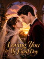 Loving You in My Final Days