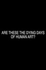 Are These the Dying Days of Human Art?